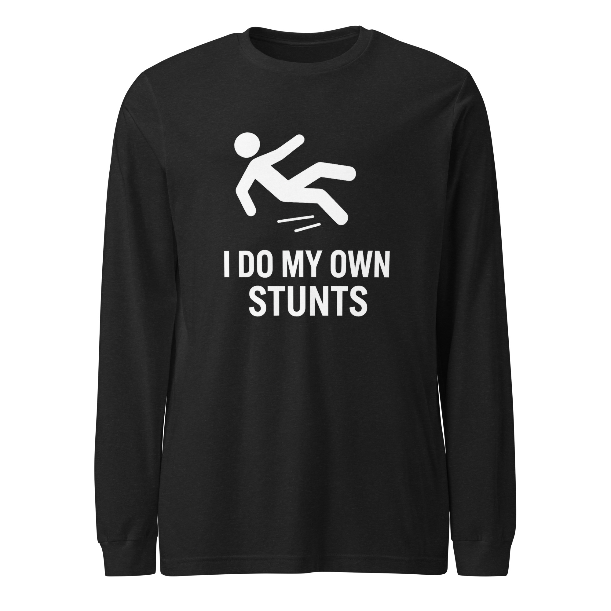 Funny Graphic Long Sleeve T-shirt - "I Do My Own Stunts"
