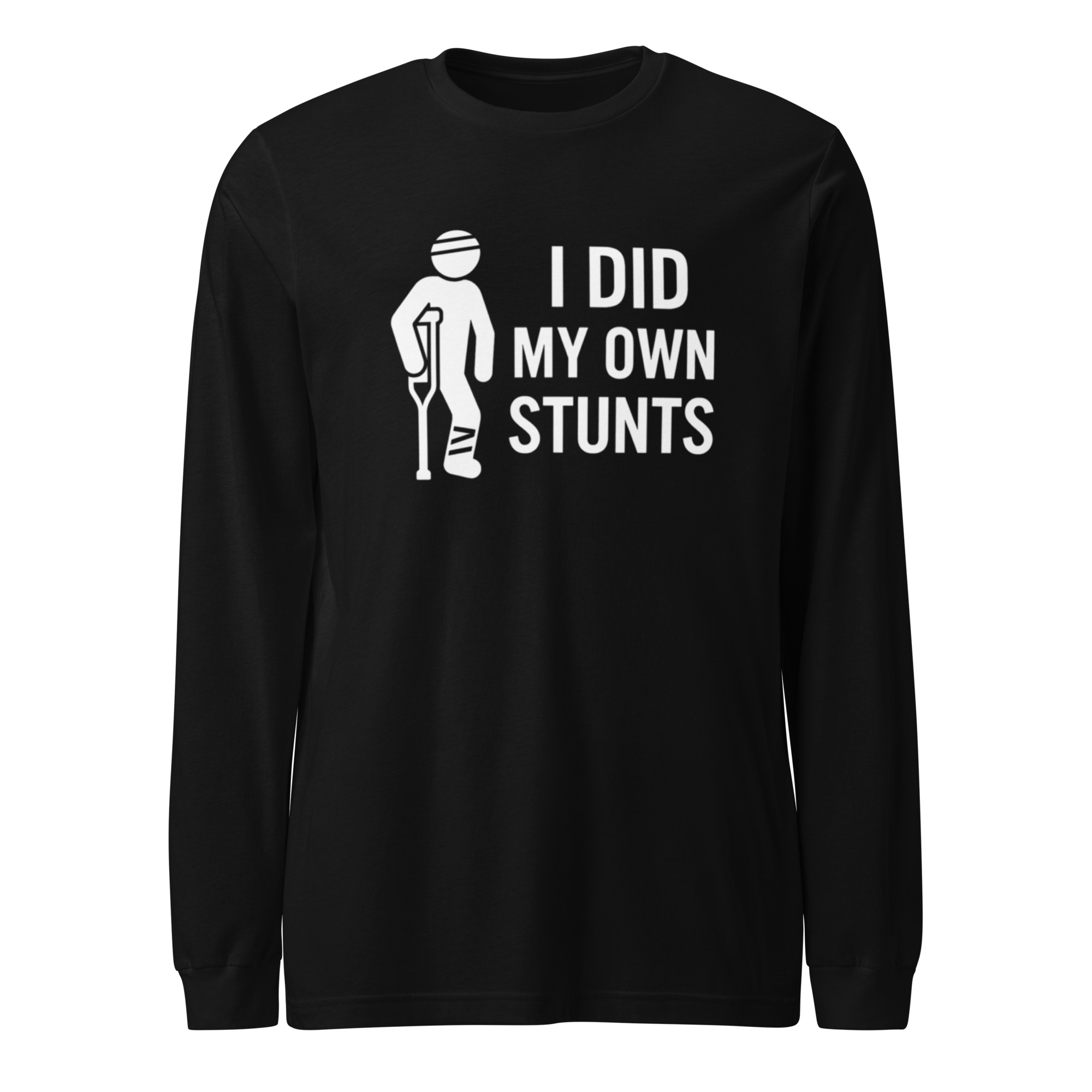 I Did My Own Stunts Long Sleeve Shirt