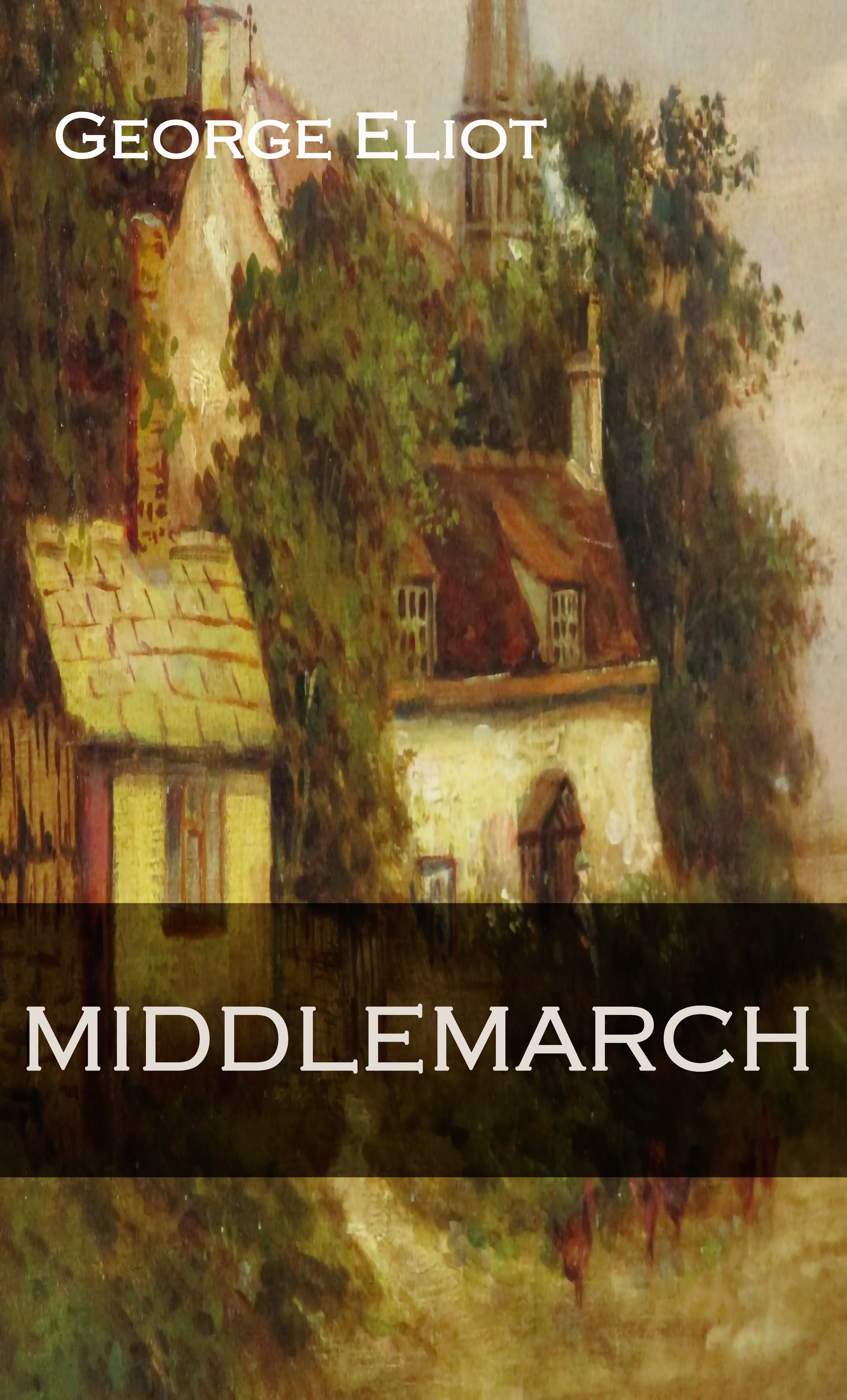 MIDDLEMARCH by George Eliot