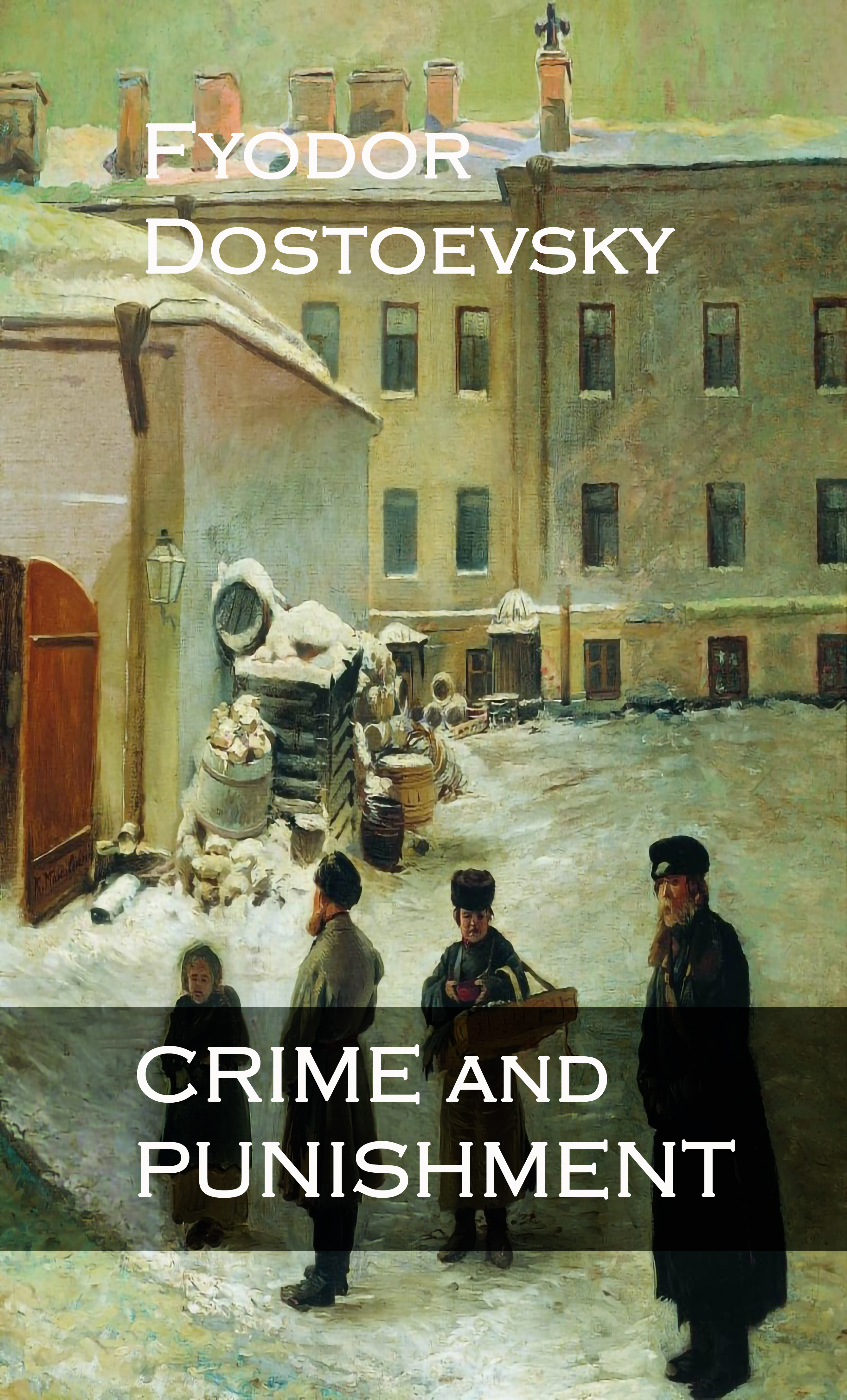 CRIME AND PUNISHMENT by Fyodor Dostoevsky