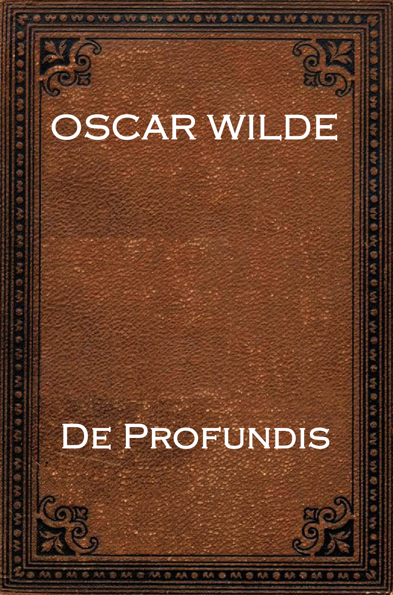 DE PROFUNDIS by Oscar Wilde