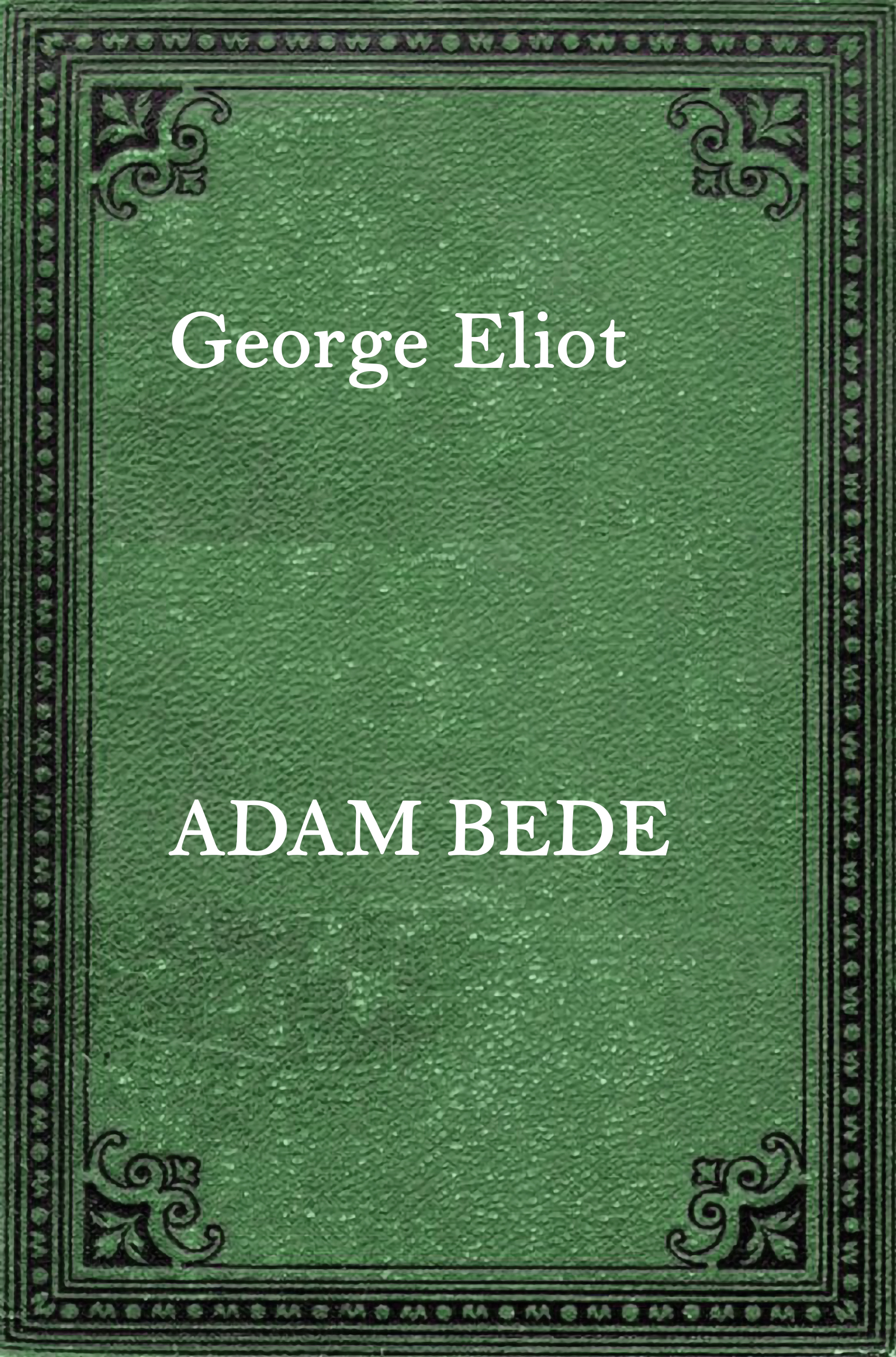 ADAM BEDE by George Eliot