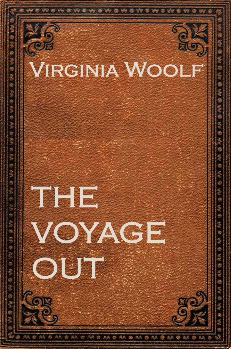 THE VOYAGE OUT by Virginia Woolf