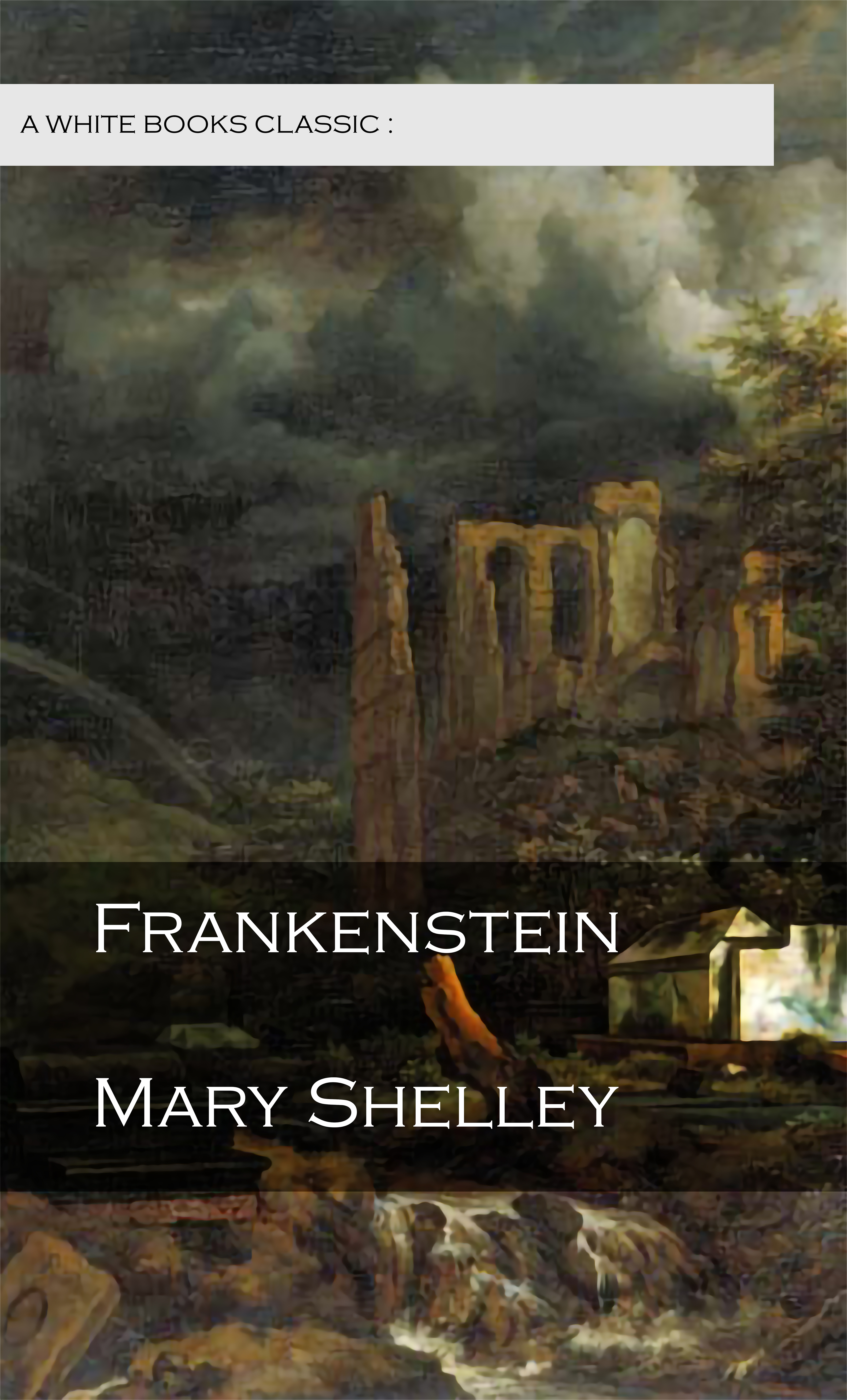 FRANKENSTEIN by Mary Shelley