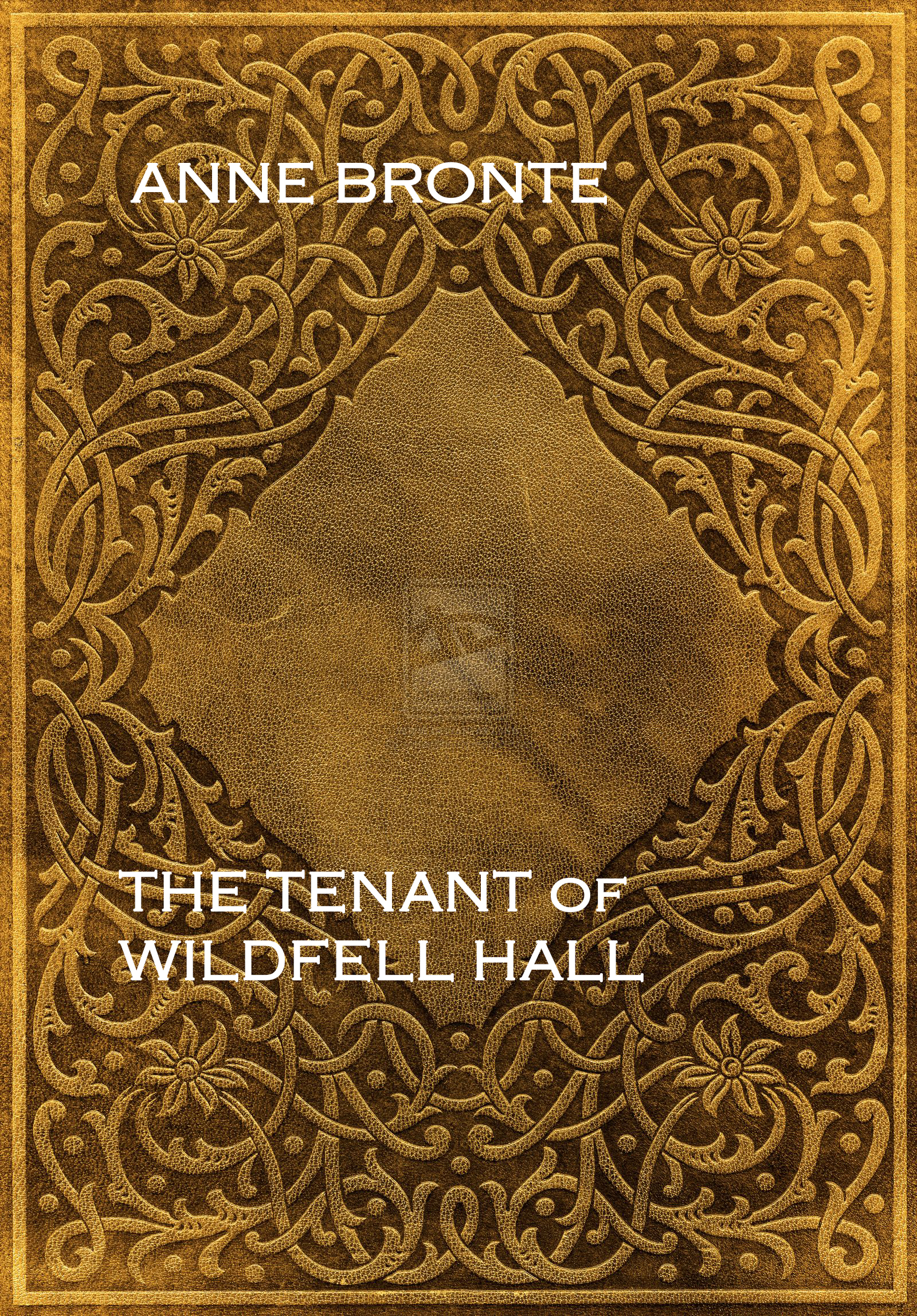 THE TENANT OF WILDFELL HALL by Anne Bronte