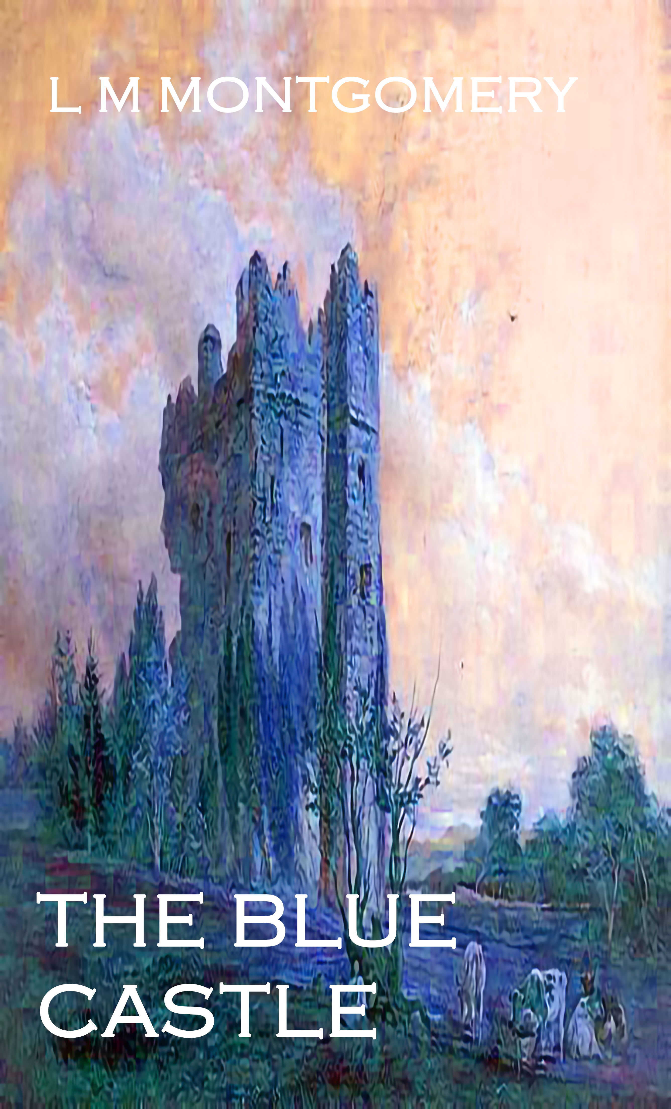 THE BLUE CASTLE by L M Montgomery