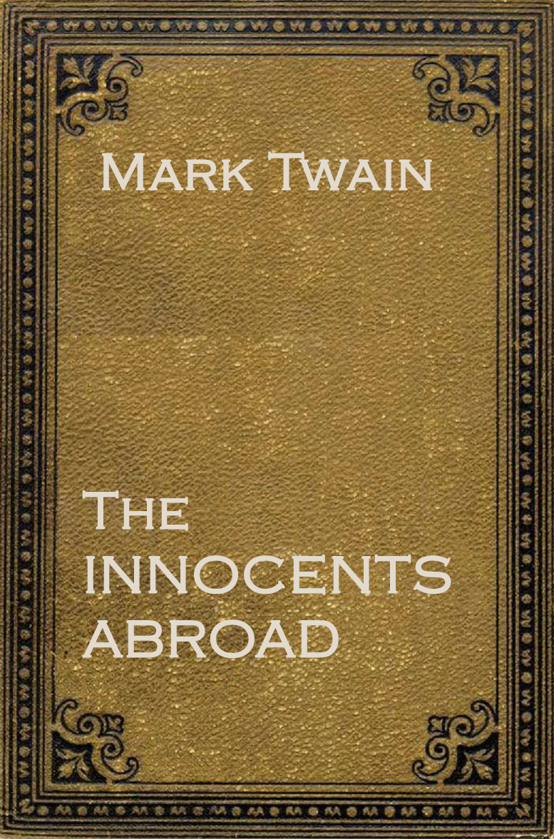 THE INNOCENTS ABROAD by Mark Twain