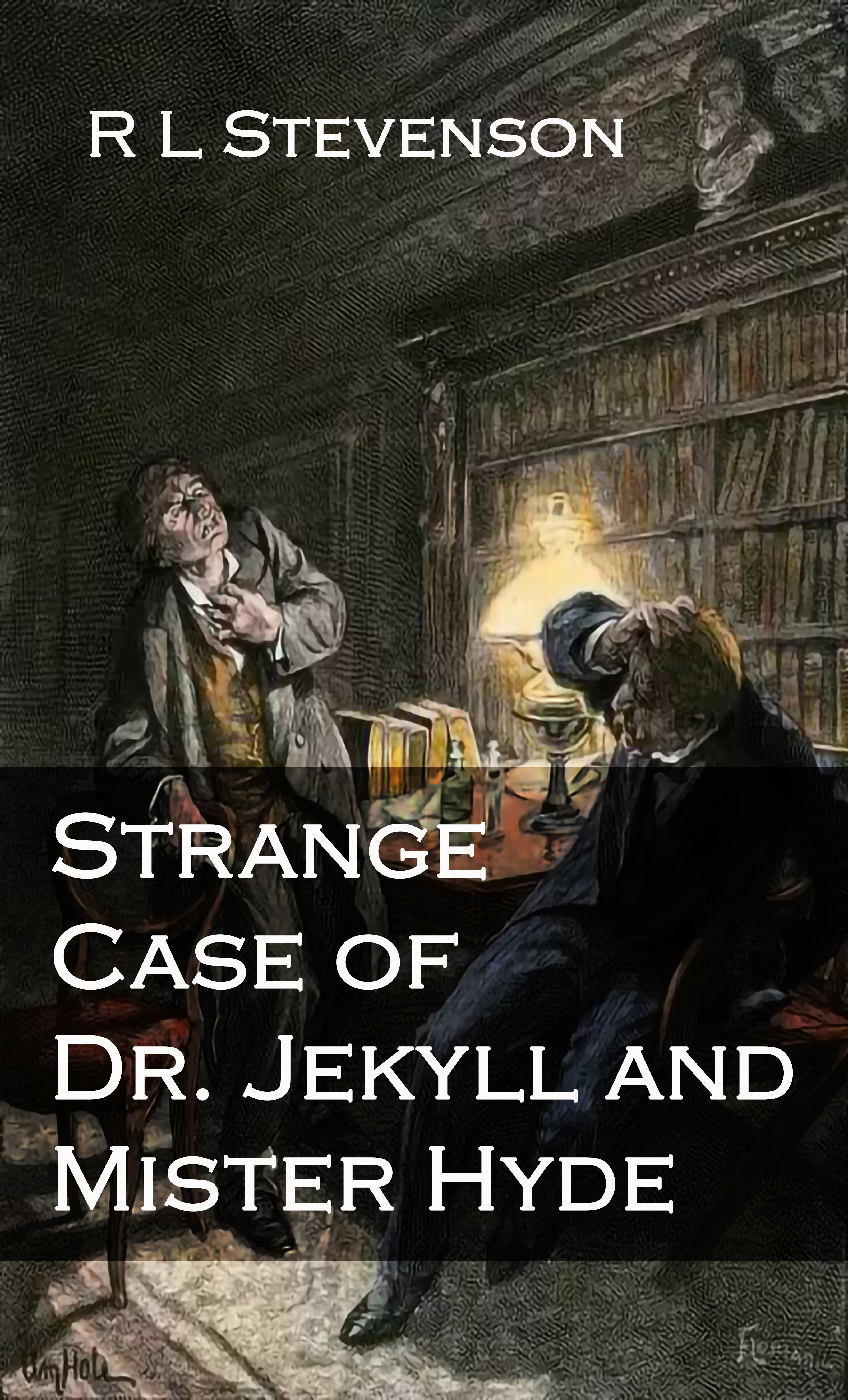 STRANGE CASE OF DR JEKYLL AND MISTER HYDE by R L Stevenson