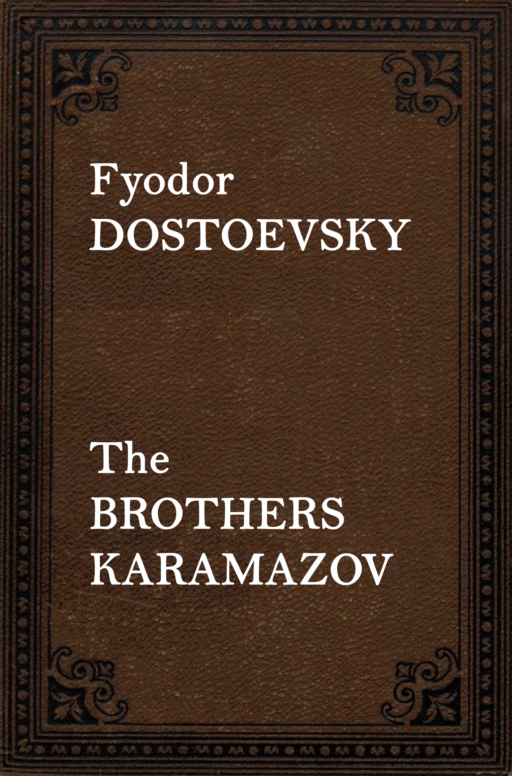 THE BROTHERS KARAMAZOV by Fyodor Dostoevsky