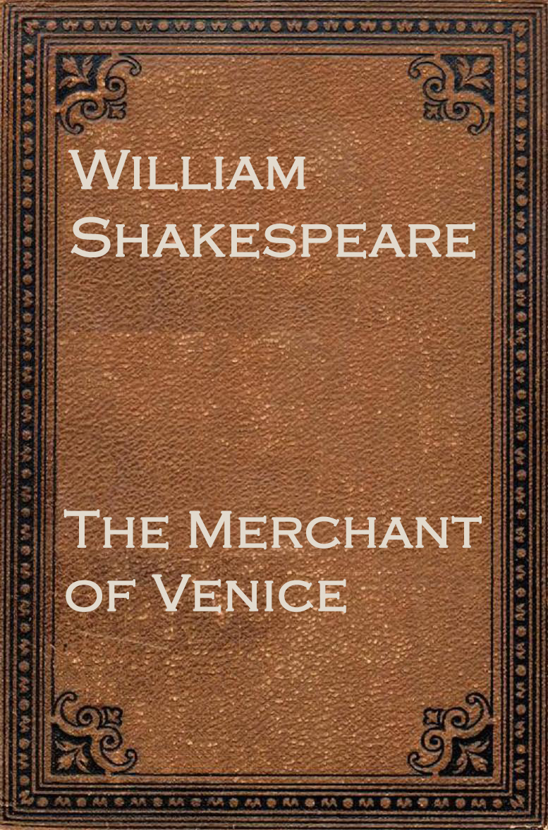 THE MERCHANT OF VENICE by William Shakespeare