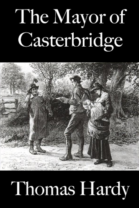 THE MAYOR OF CASTERBRIDGE by Thomas Hardy
