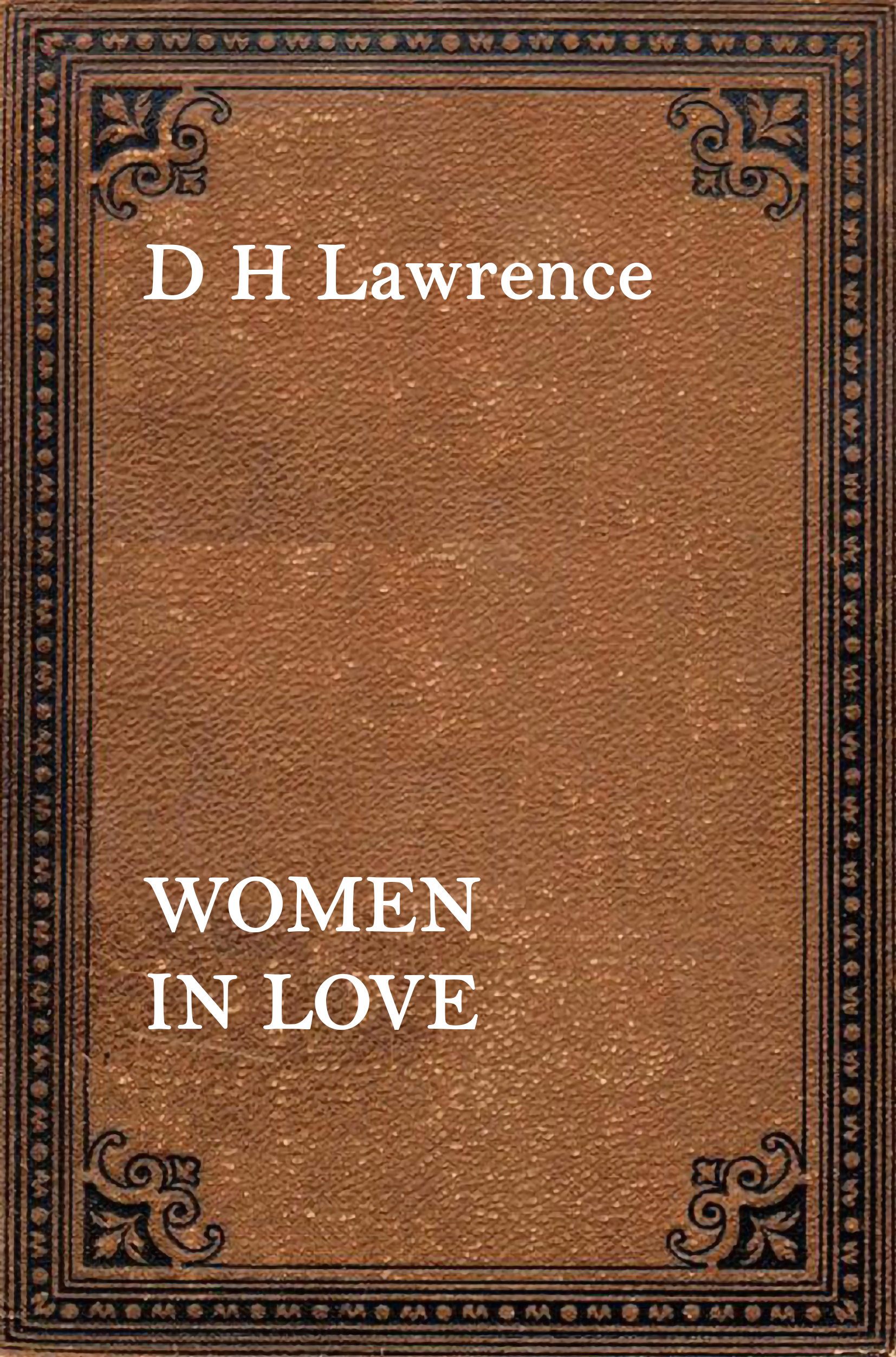 WOMEN IN LOVE by D H Lawrence