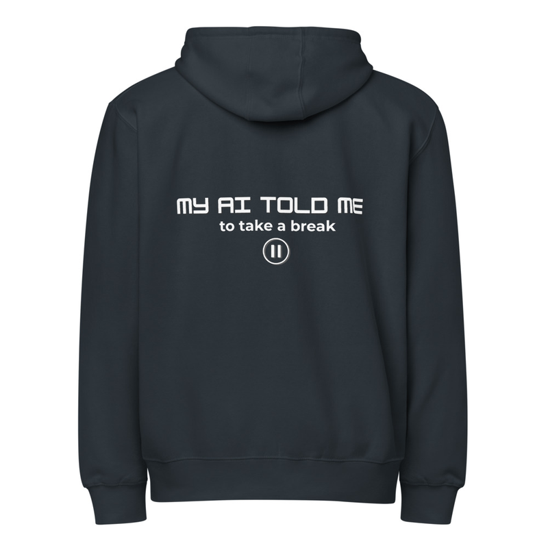 My AI Told Me To Take A Break - Unisex Premium Full Zip Hoodie