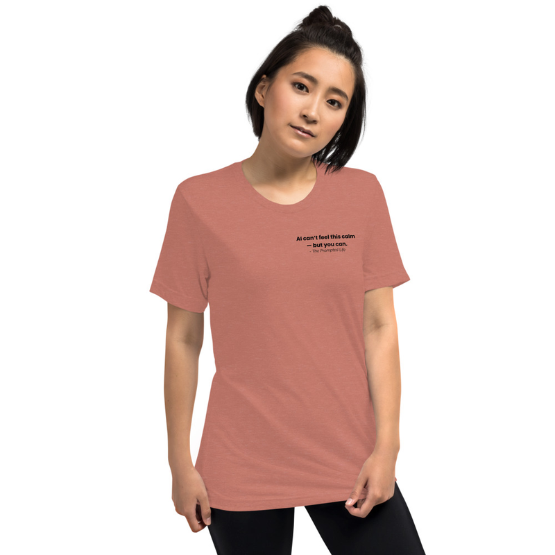 AI Can't Feel This Calm But You Can - T Shirt   