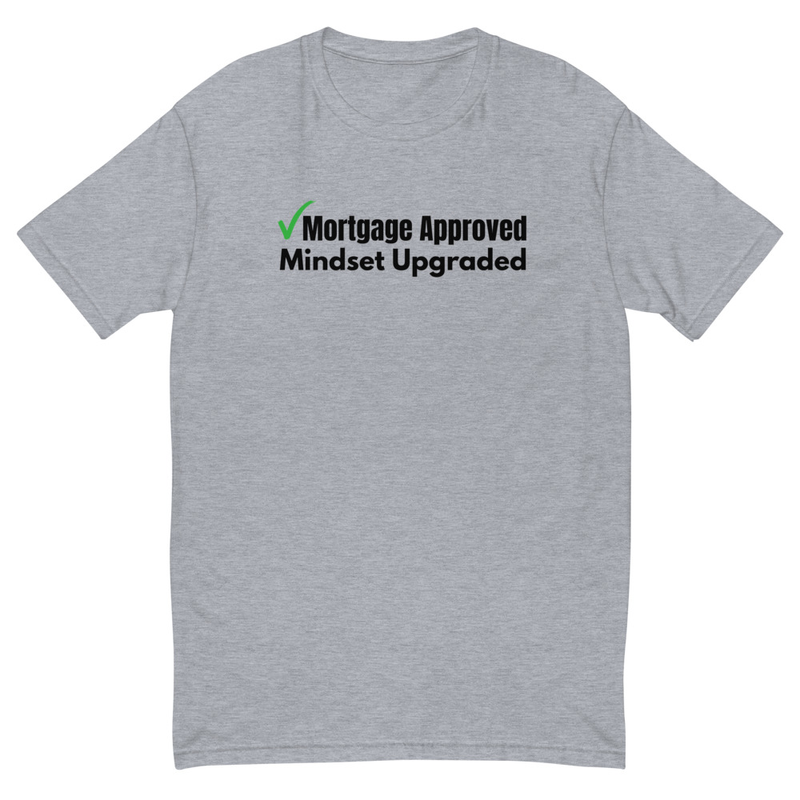Mortgage Approved Mindset Upgraded - Short Sleeve T-shirt