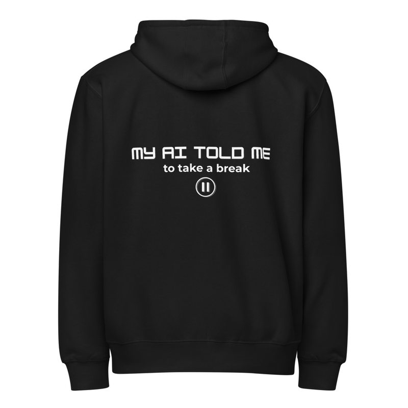 My AI Told Me To Take A Break - Unisex Premium Full Zip Hoodie