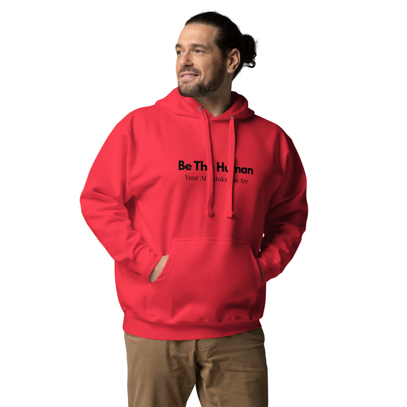 Be The Human Your AI Thinks You Are - Unisex Hoodie