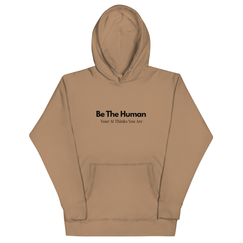 Be The Human Your AI Thinks You Are - Unisex Pull Over Hoodie