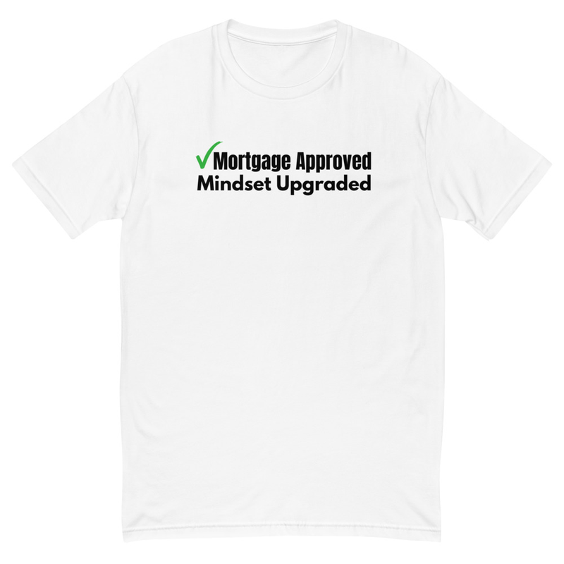 Mortgage Approved Mindset Upgraded - Short Sleeve T-shirt