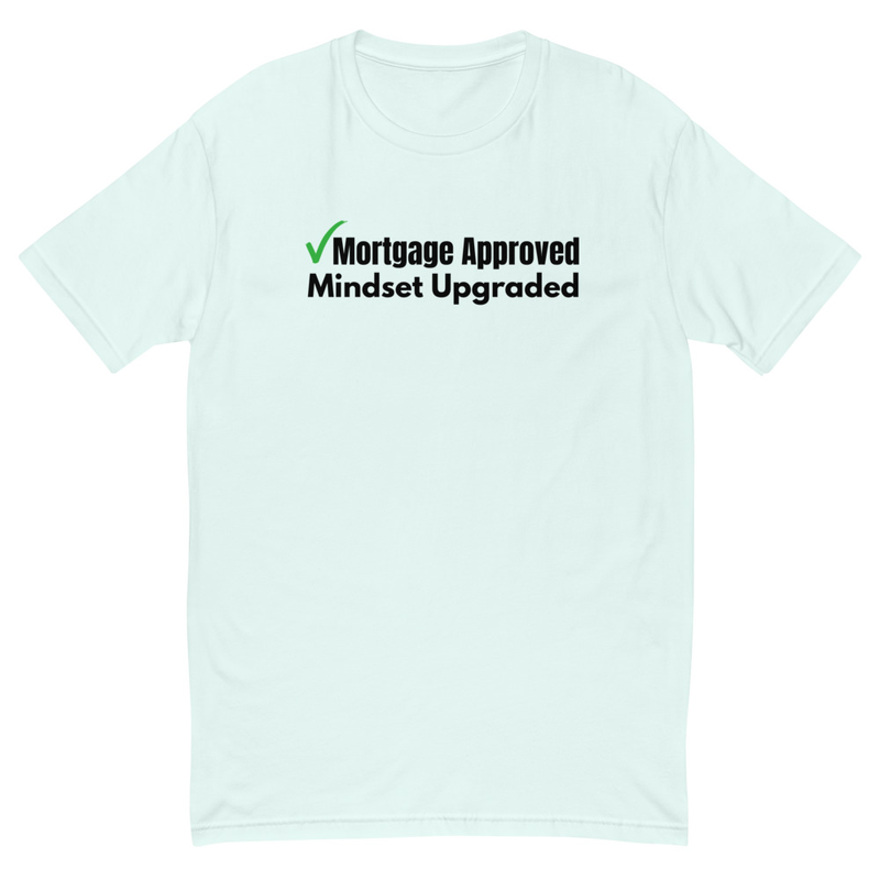 Mortgage Approved Mindset Upgraded - Short Sleeve T-shirt