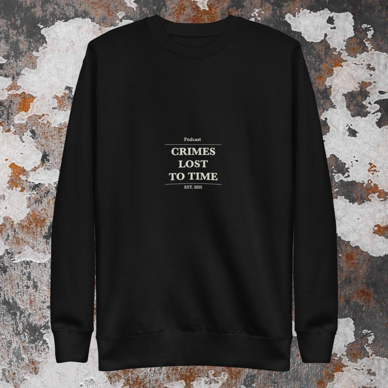 Crimes Lost to Time Podcast Sweatshirt