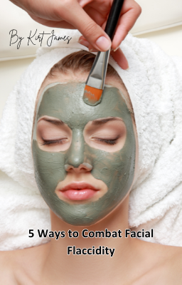 5 Ways to Combat Facial Flaccidity