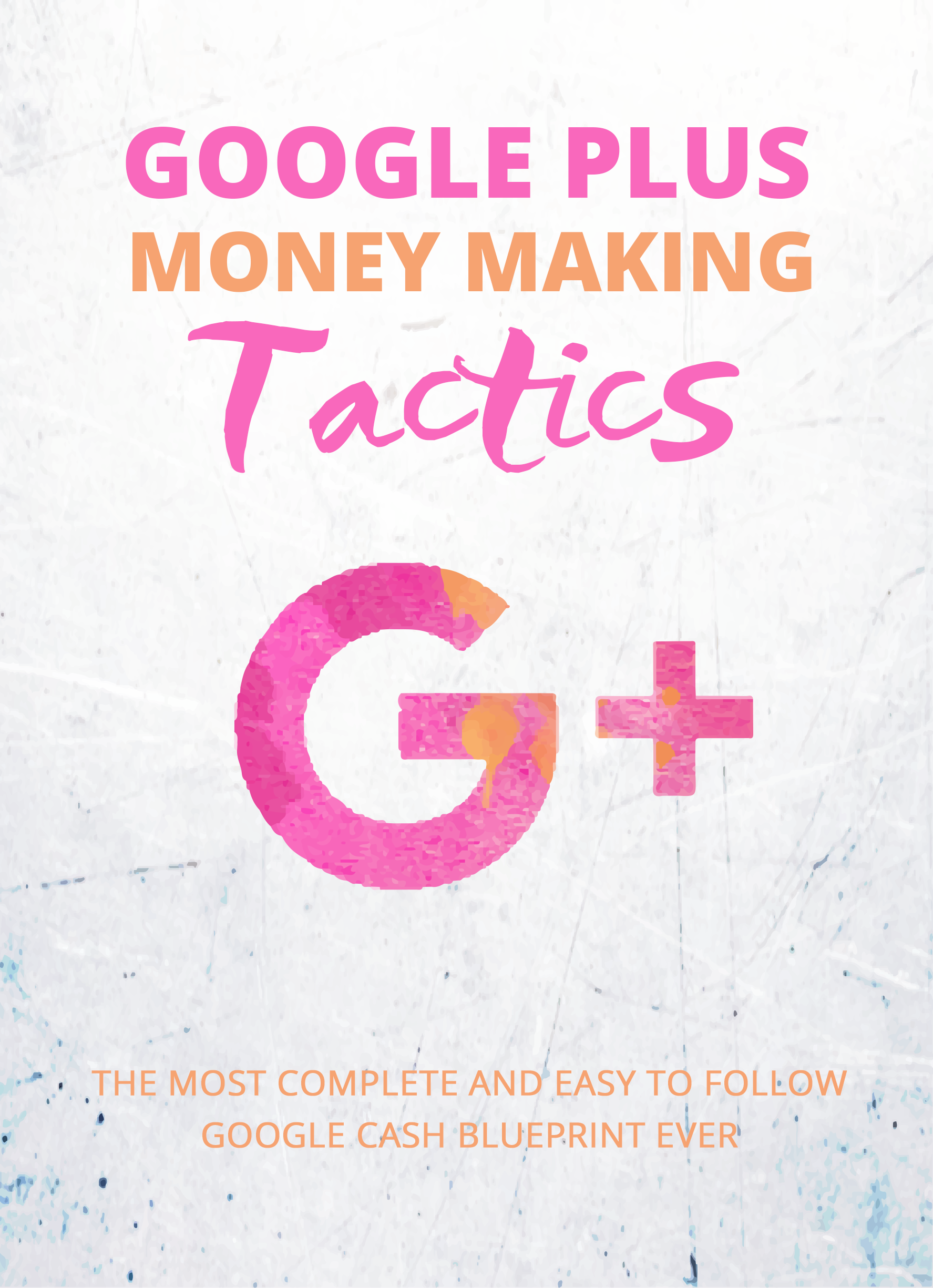 Google Plus Money Making Tactics