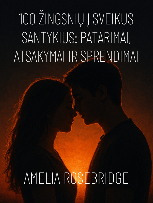 100 žingsnių į sveikus santykius: patarimai, atsakymai ir sprendimai