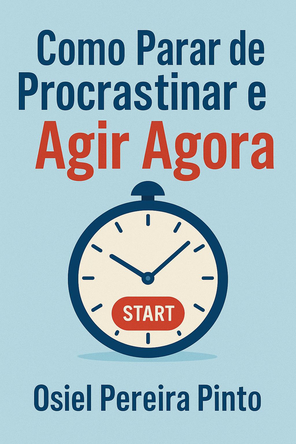 Como Parar de Procrastinar e Agir Agora