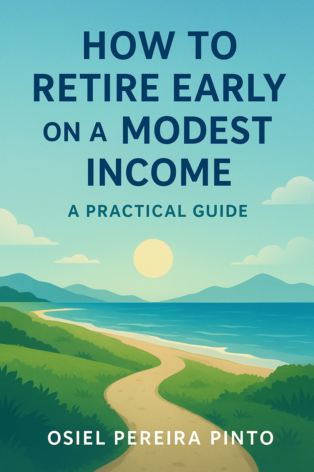 How to Retire Early on a Modest Income A Practical Guide