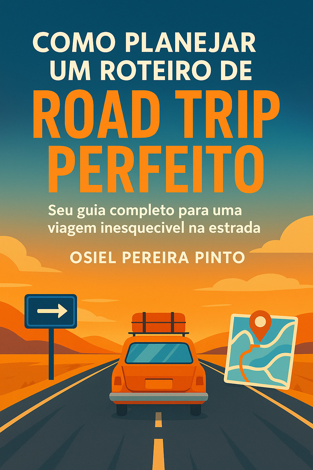 Como planejar um roteiro de Road Trip Perfeito