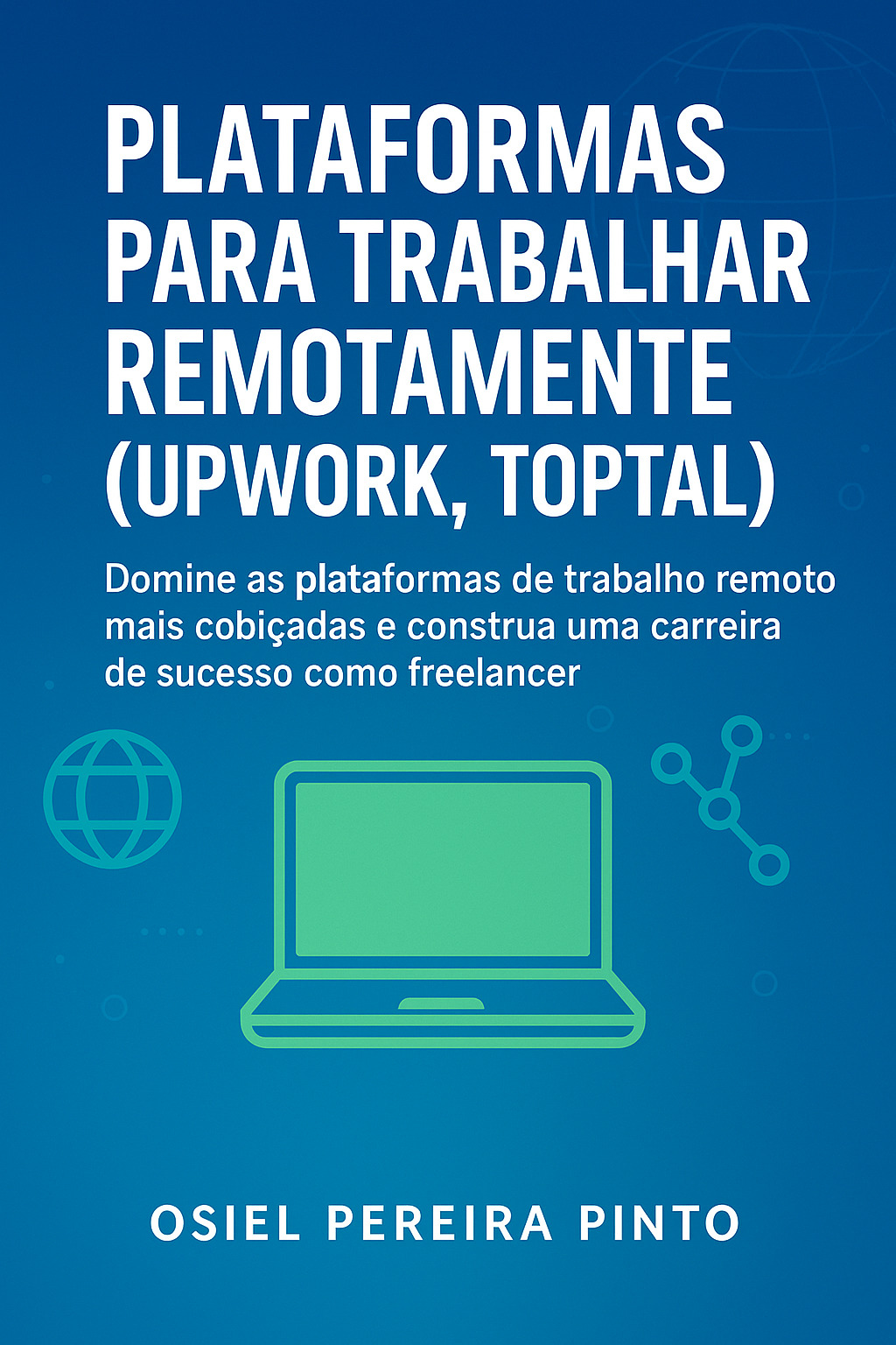 Plataformas para Trabalhar Remotamente (Upwork, Toptal)