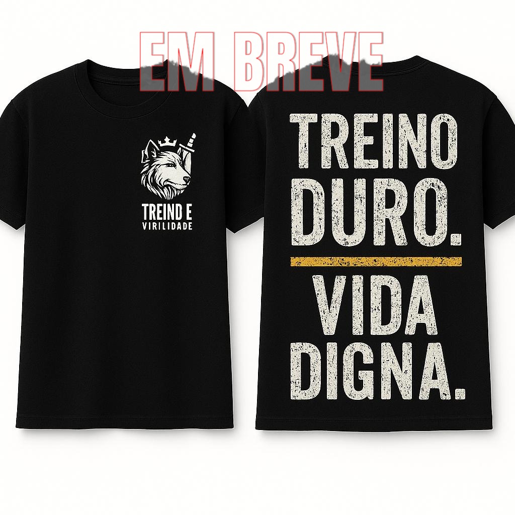 Camiseta TREINO DURO VIDA DIGNA