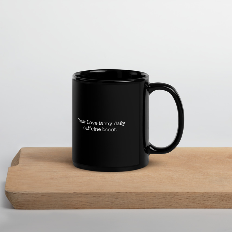 Your Love Daily Caffeine Black Mug