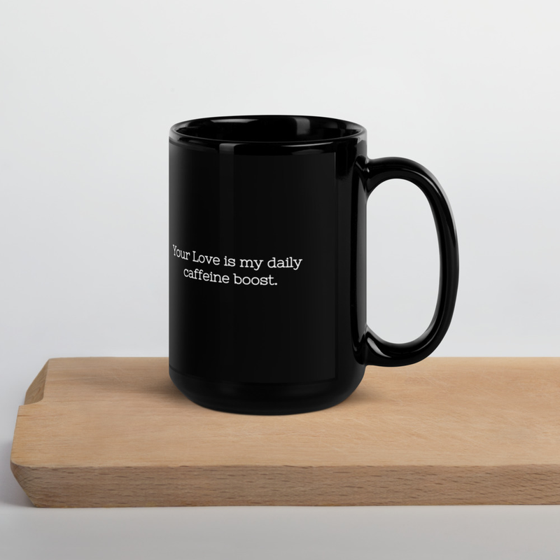 Your Love Daily Caffeine Black Mug
