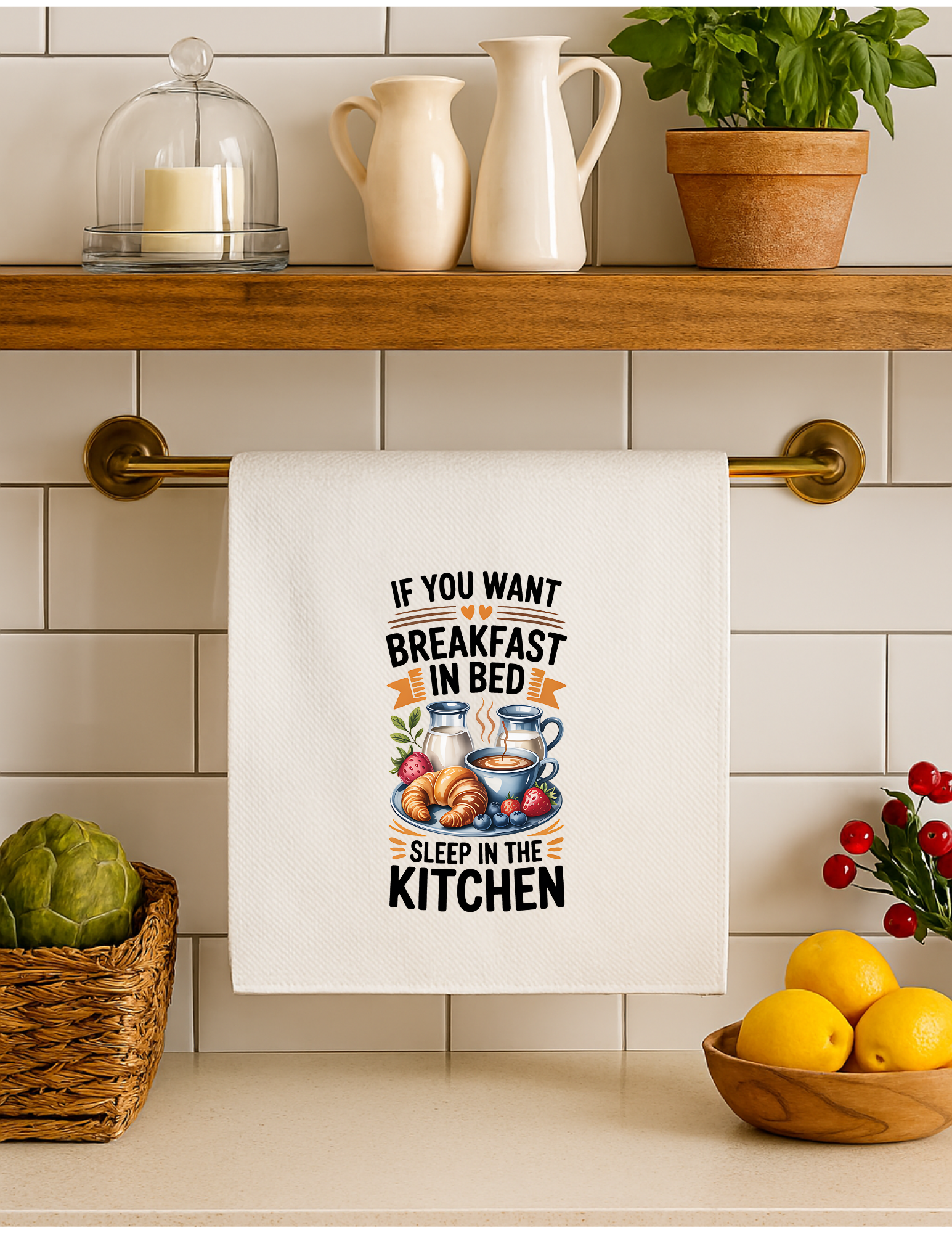 "If You Want Breakfast In Bed Sleep in the Kitchen" Towel