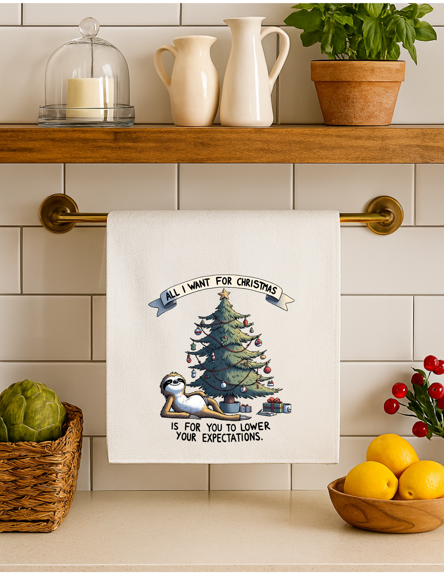 "All I Want For Christmas Is For You To :per Your Expectations" kitchen towel