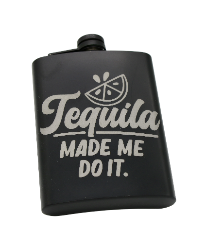 "Tequila Made Me Do It" Flask