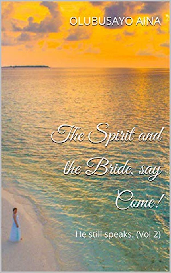 The Spirit and the Bride, say Come!