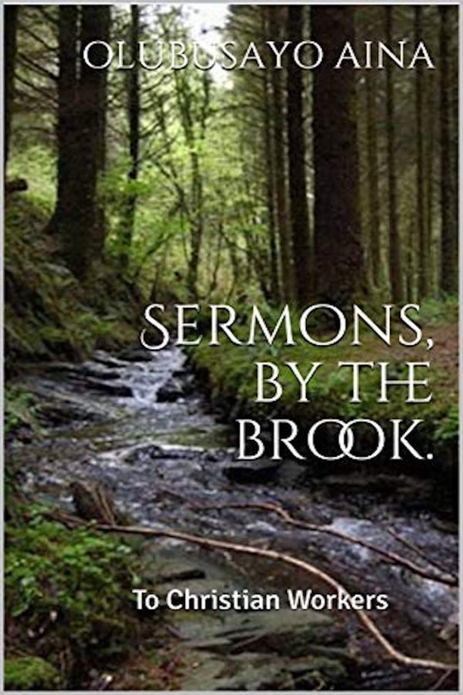 Sermons, by the brook