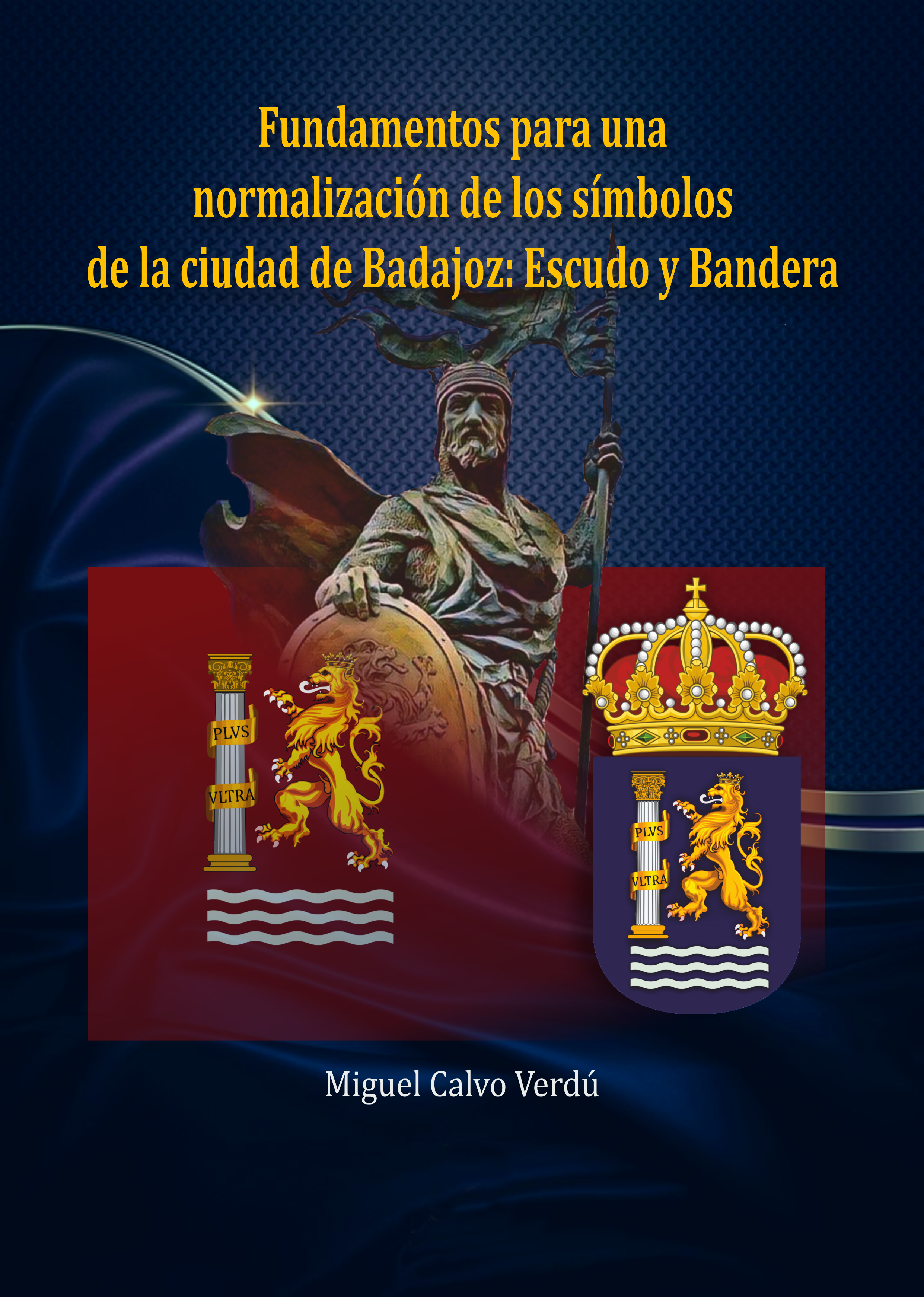 Fundamentos para una normalización de los símbolos de Badajoz: Escudo y Bandera