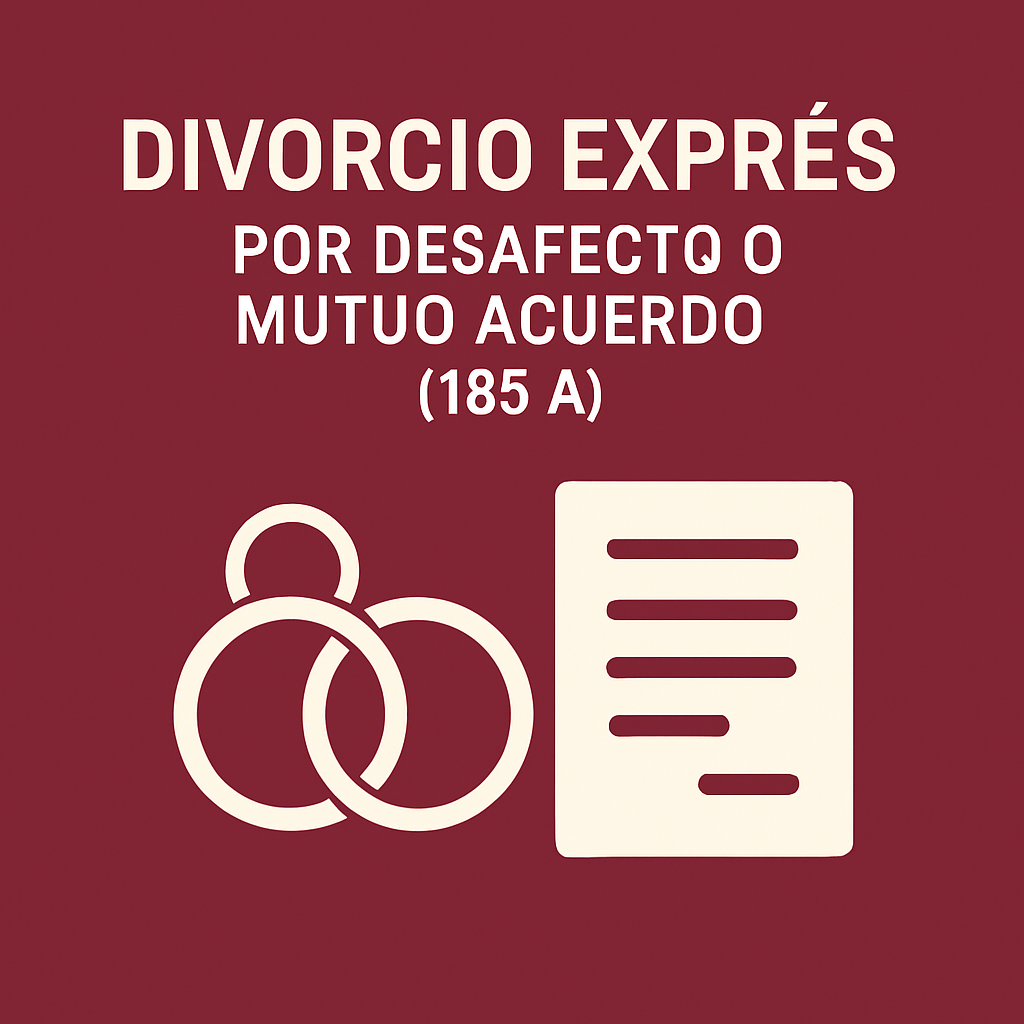  Divorcio Exprés por Desafecto o Mutuo Acuerdo (185 A) 