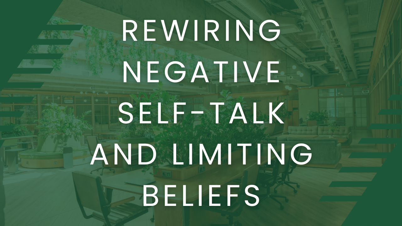 Rewiring Negative Self-Talk and Limiting Beliefs Workshop