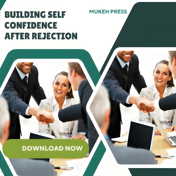 Building Self-Confidence After Rejection: A Healing Guide to Reclaim Your Self-Worth, Inner Strength, and Emotional Resilience