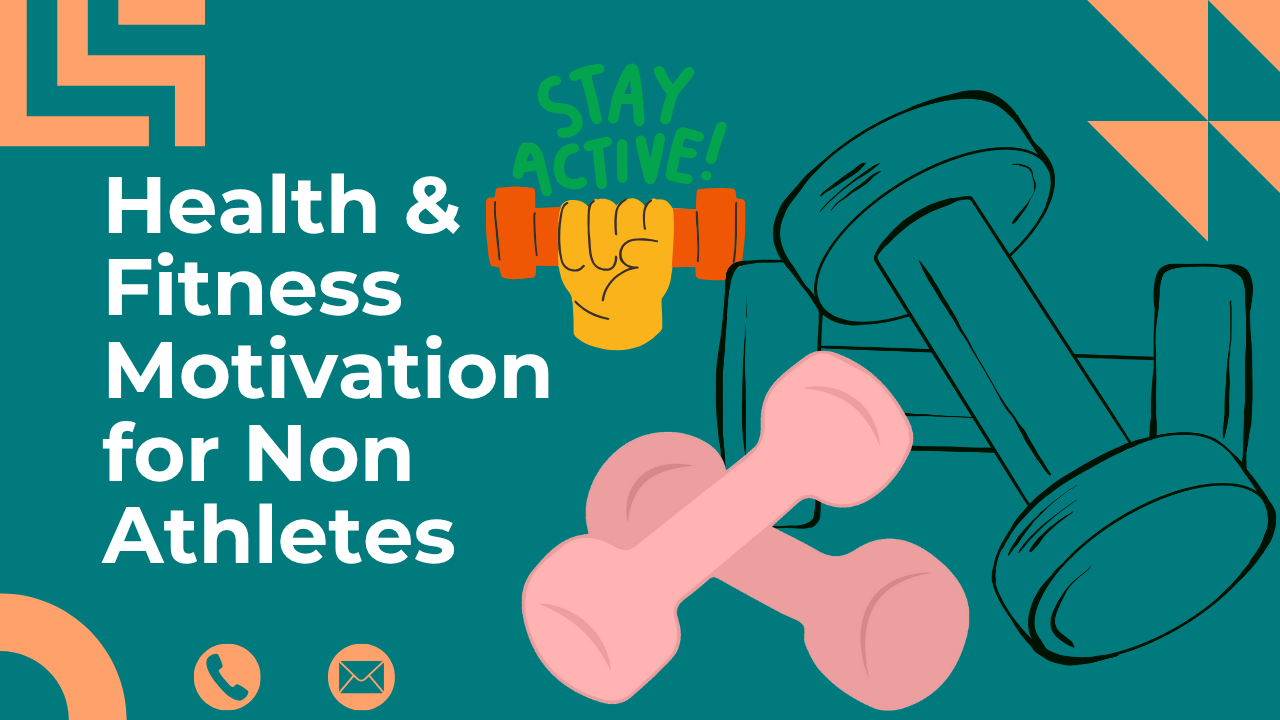Health & Fitness Motivation for Non-Athletes