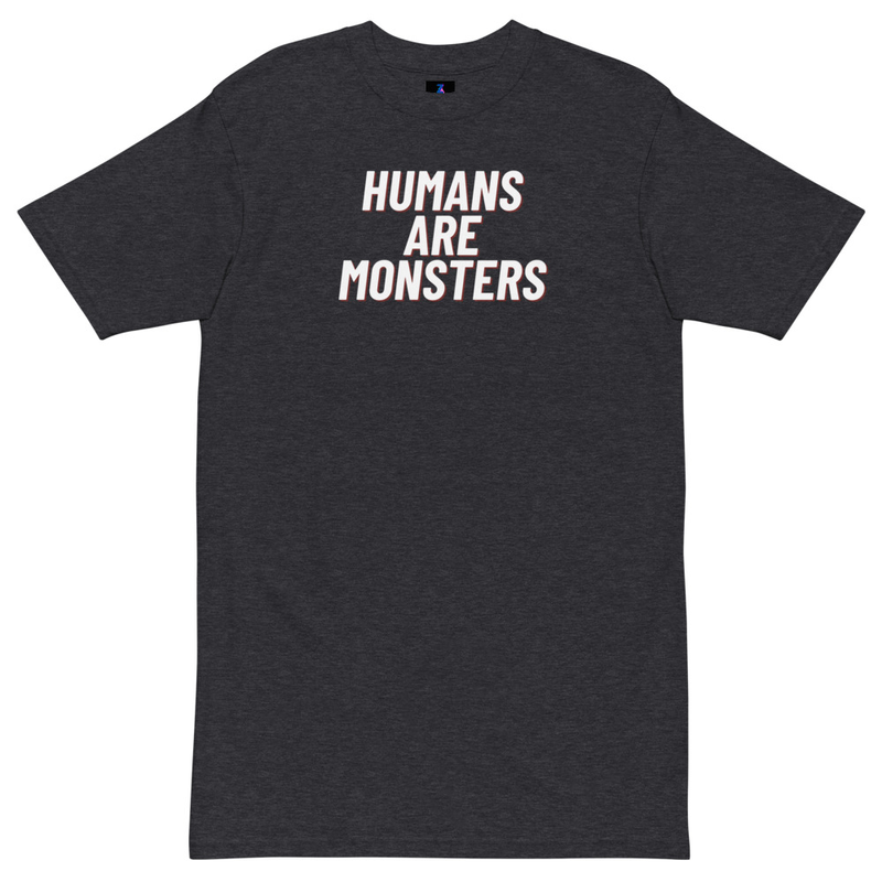 Humans Are Monsters Premium Heavy Tee