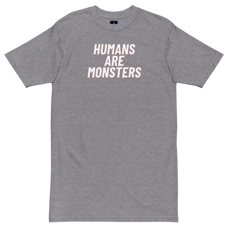 Humans Are Monsters Premium Heavy Tee