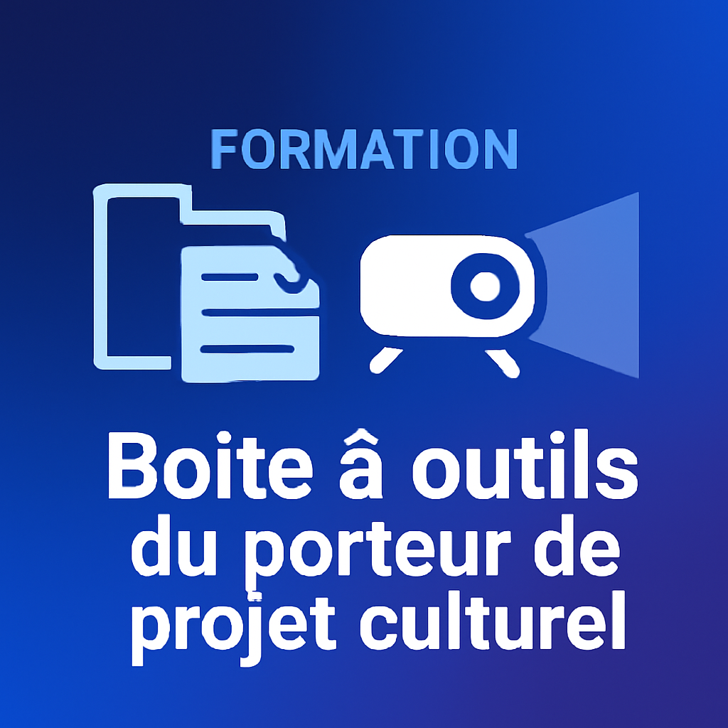 Formation : Boîte à outils du porteur de projet culturel