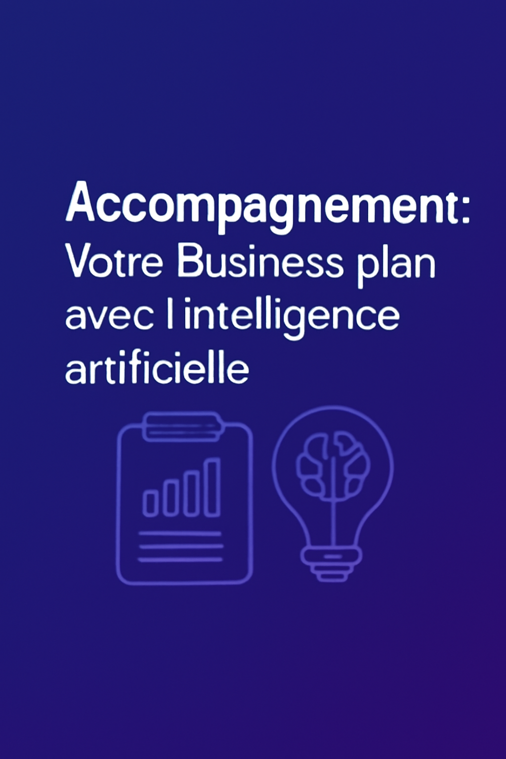 Accompagnement : Votre Business plan avec l’intelligence artificielle