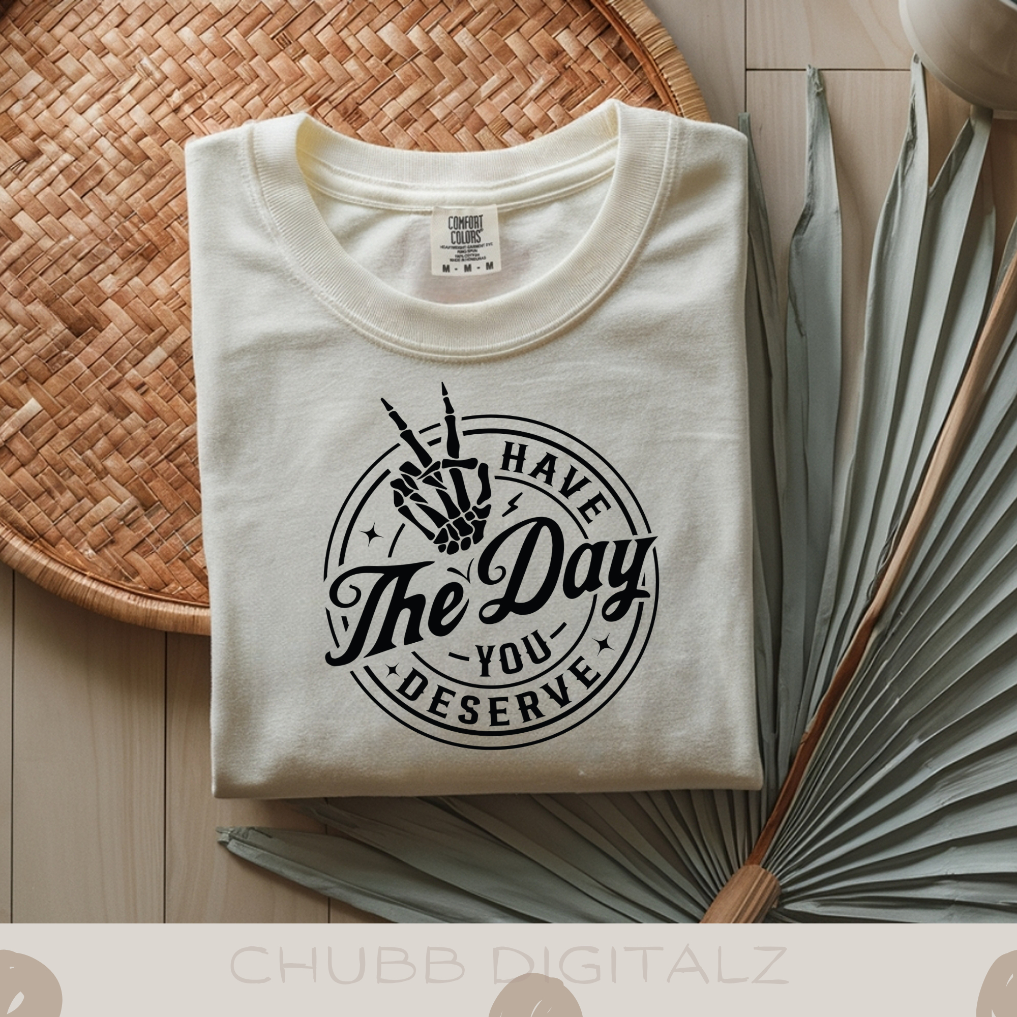 Have The Day You Deserve SVG PNG | Sarcasm | Digital Download | Instant File